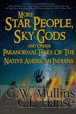 Mai mulți oameni ai stelelor, zei ai cerului și alte povestiri paranormale ale indienilor nativi americani - More Star People, Sky Gods And Other Paranormal Tales Of The Native American Indians
