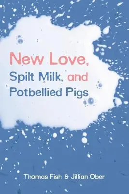 New Love, Spilt Milk și Potbellied Pigs - New Love, Spilt Milk, and Potbellied Pigs