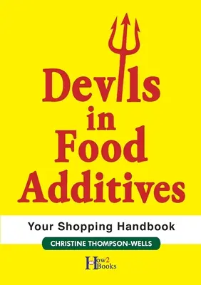 Diavolii din aditivii alimentari - Manual de cumpărături: Manual de cumpărături - Devils In Food Additives - Shopping Handbook: Shopping Handbook