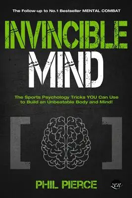 Mintea Invincibilă: Trucuri de psihologie sportivă pe care le poți folosi pentru a-ți construi un corp și o minte imbatabile! - Invincible Mind: The Sports Psychology Tricks You can use to Build an Unbeatable Body and Mind!