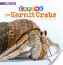 Îngrijirea crabilor pustnici: O carte 4D - Caring for Hermit Crabs: A 4D Book