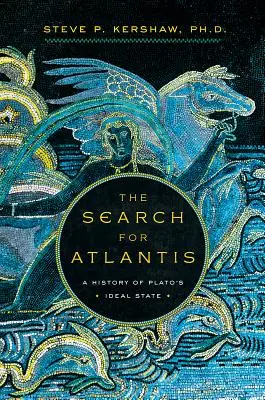 The Search for Atlantis: O istorie a statului ideal al lui Platon - The Search for Atlantis: A History of Plato's Ideal State