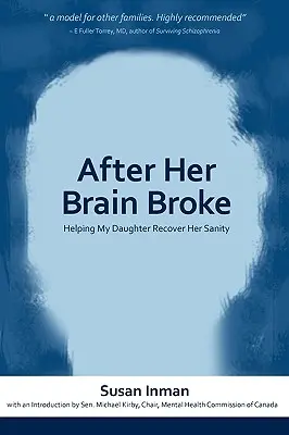 După ce i-a cedat creierul: Ajutând-o pe fiica mea să-și recapete sănătatea mintală - After Her Brain Broke: Helping My Daughter Recover Her Sanity