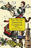 Carte de bucate slovaco-americană aniversară - The Anniversary Slovak-American Cook Book