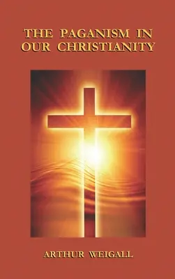 Păgânismul în creștinismul nostru - Paganism in Our Christianity