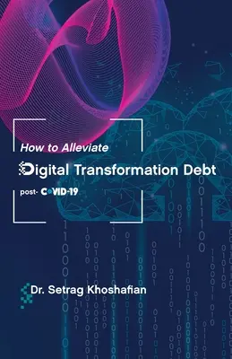 Cum să ușurați datoria transformării digitale: post-COVID-19 - How to Alleviate Digital Transformation Debt: post-COVID-19