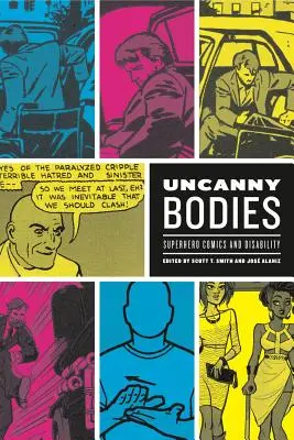 Uncanny Bodies: Benzile desenate cu supereroi și dizabilitățile - Uncanny Bodies: Superhero Comics and Disability
