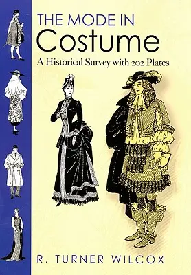 Mode in Costume: Un studiu istoric cu 202 planșe - The Mode in Costume: A Historical Survey with 202 Plates