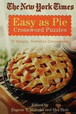 The New York Times Easy as Pie Crossword Puzzles: 75 de cuvinte încrucișate simple, rezolvabile - The New York Times Easy as Pie Crossword Puzzles: 75 Simple, Solvable Crosswords