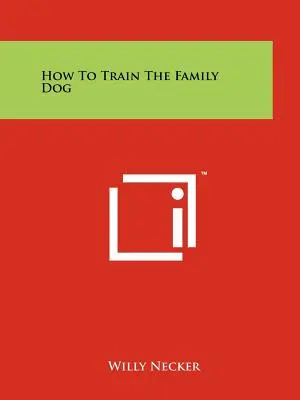 Cum să dresezi câinele familiei - How to Train the Family Dog
