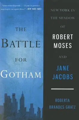 Bătălia pentru Gotham: New York în umbra lui Robert Moses și Jane Jacobs - The Battle for Gotham: New York in the Shadow of Robert Moses and Jane Jacobs