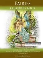 Zâne Carte de colorat la scară de gri: Zâne cu flori, spiriduși jucăuși, spirite mistice ale lunii și gardieni magici ai pădurii - Fairies Coloring Book Grayscale: Flower Fairies, Playful Pixis, Mystical Moon Spirites and Magical Guardians of the Forest