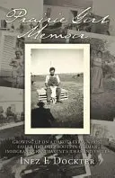 Memoriile fetei din preerie: Crescând la o fermă din Dakota, a cărei familie avea rădăcini adânci în ideile și valorile bunicilor imigranți germani - Prairie Girl Memoir: Growing Up on a Dakota Farm, Whose Family Had Deep Roots in German Immigrant Grandparent's Ideas and Values
