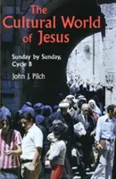 Lumea culturală a lui Isus: Duminică de duminică, Ciclul B - The Cultural World of Jesus: Sunday by Sunday, Cycle B
