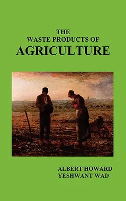 Produsele reziduale ale agriculturii - The Waste Products of Agriculture