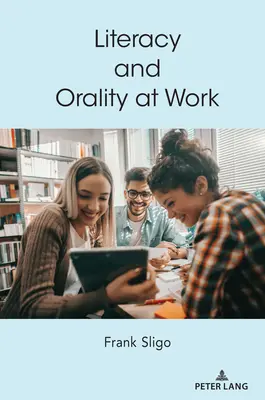 Alfabetizarea și oralitatea la locul de muncă - Literacy and Orality at Work