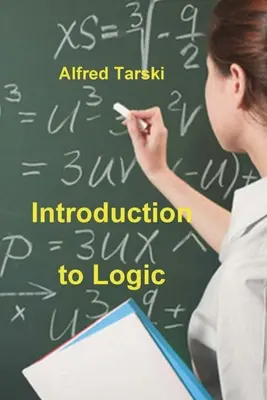 Introducere în logică: și în metodologia științelor deductive - Introduction to Logic: and to the Methodology of Deductive Sciences