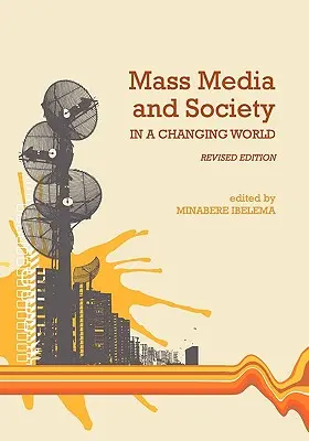 Mass-media și societatea într-o lume în schimbare (ediție revizuită) - Mass Media and Society in a Changing World (Revised Edition)