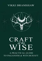 Meșteșugul înțelepților: Un ghid practic pentru păgânism și vrăjitorie - Craft of the Wise: A Practical Guide to Paganism & Witchcraft