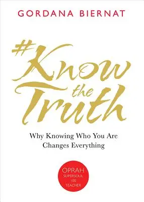 #Knowthetruth: De ce a ști cine ești schimbă totul - #Knowthetruth: Why Knowing Who You Are Changes Everything