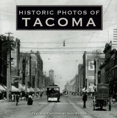 Fotografii istorice din Tacoma - Historic Photos of Tacoma