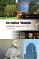 Philadelphia metropolitană: Trăind cu prezența trecutului - Metropolitan Philadelphia: Living with the Presence of the Past