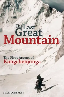 Ultimul mare munte: Prima ascensiune a Kangchenjunga - The Last Great Mountain: The First Ascent of Kangchenjunga