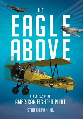 Vulturul de deasupra: Cronicile unui pilot de vânătoare american - The Eagle Above: Chronicles of an American Fighter Pilot