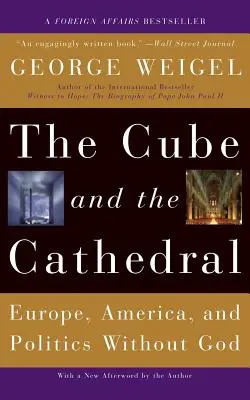 Cubul și catedrala: Europa, America și politica fără Dumnezeu - The Cube and the Cathedral: Europe, America, and Politics Without God