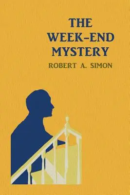 The Week-End Mystery: (O reeditare a unui mister din Epoca de Aur) - The Week-End Mystery: (A Golden-Age Mystery Reprint)
