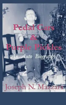 Mașini cu pedale și murături purpurii: O biografie auto - Pedal Cars & Purple Pickles: An Auto Biography