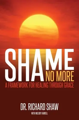 Rușinea nu mai există: Un cadru pentru vindecare prin har - Shame No More: A Framework for Healing Through Grace