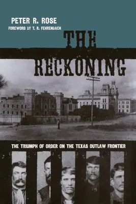 The Reckoning: Triumful ordinii la frontiera haiducilor din Texas (The Triumph of Order on the Texas Outlaw Frontier) - The Reckoning: The Triumph of Order on the Texas Outlaw Frontier