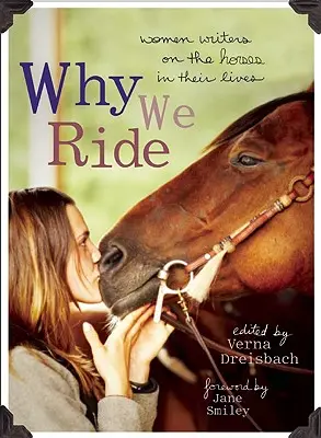 Why We Ride: Femei scriitoare despre caii din viața lor - Why We Ride: Women Writers on the Horses in Their Lives