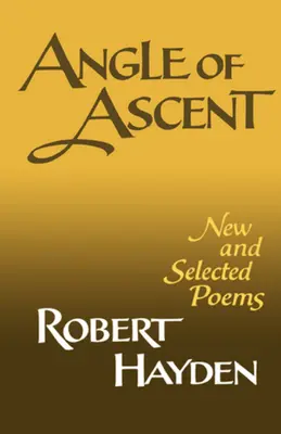 Angle of Ascent: Poezii noi și selectate - Angle of Ascent: New and Selected Poems