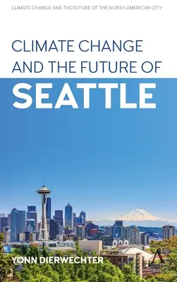Schimbările climatice și viitorul orașului Seattle - Climate Change and the Future of Seattle
