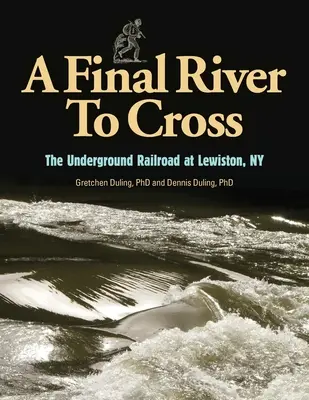 Un ultim râu de traversat: Calea ferată subterană la Youngstown, NY - A Final River to Cross: The Underground Railroad at Youngstown, NY