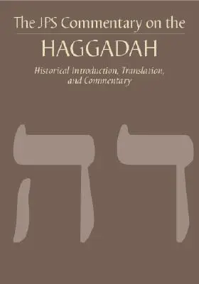 Comentariul JPS privind Haggadah: Introducere istorică, traducere și comentariu - The JPS Commentary on the Haggadah: Historical Introduction, Translation, and Commentary