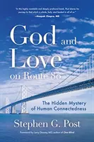 Dumnezeu și dragostea pe ruta 80: Misterul ascuns al conexiunii umane (Vise, miracole, sincronicitate și o călătorie spirituală) - God and Love on Route 80: The Hidden Mystery of Human Connectedness (Dreams, Miracles, Synchronicity, and a Spiritual Journey)