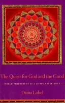 Căutarea lui Dumnezeu și a binelui: Filosofia lumii ca experiență vie - The Quest for God and the Good: World Philosophy as a Living Experience