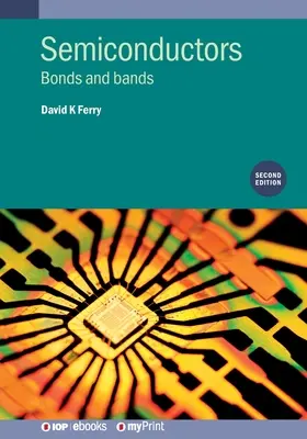 Semiconductori (Ediția a doua): Legături și benzi - Semiconductors (Second Edition): Bonds and bands