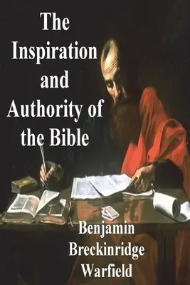 Inspirația și autoritatea Bibliei: The Inspiration and Authority of the Bible - The Inspiration and Authority of the Bible