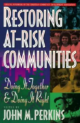 Restaurarea comunităților cu risc: O facem împreună și o facem bine - Restoring At-Risk Communities: Doing It Together and Doing It Right