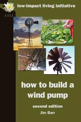 Cum să construiești o pompă eoliană; ediția a doua - How to Build a Wind Pump; Second Edition