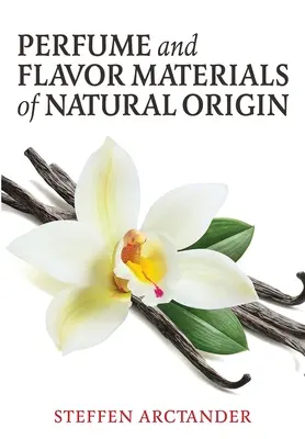 Parfumuri și materiale aromatizante de origine naturală - Perfume and Flavor Materials of Natural Origin