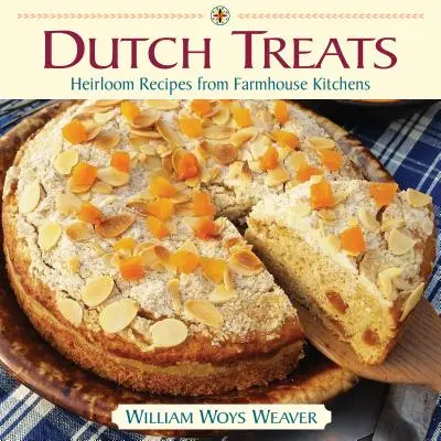 Dutch Treats: Heirloom Recipes from Farmhouse Kitchens (Rețete din bucătării agricole) - Dutch Treats: Heirloom Recipes from Farmhouse Kitchens