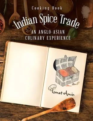 Carte de gătit Indian Spice Trade o experiență culinară anglo-asiatică - Cooking Book Indian Spice Trade an Anglo-Asian Culinary Experience
