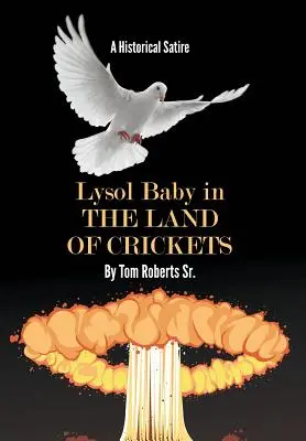 Lysol Baby în țara greierilor: O satiră istorică - Lysol Baby in the Land of Crickets: A Historical Satire