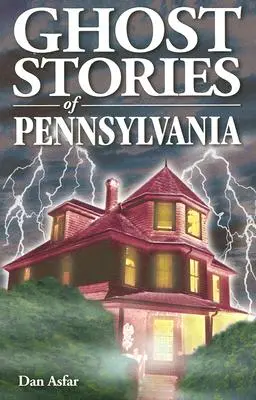 Povestiri cu fantome din Pennsylvania - Ghost Stories of Pennsylvania