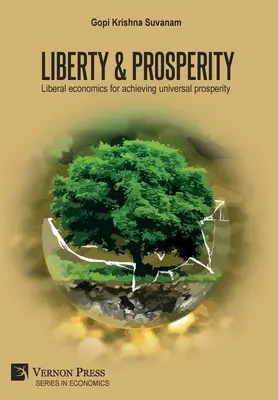 Libertate și Prosperitate: Economia liberală pentru obținerea prosperității universale - Liberty & Prosperity: Liberal economics for achieving universal prosperity